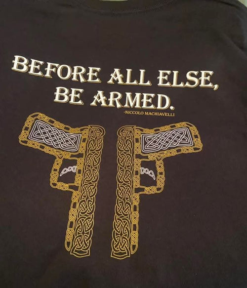 Before All Else, Be Armed Tee